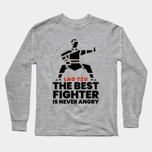 The best fighter is never angry - Lao Tzu Long Sleeve T-Shirt